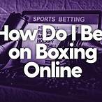 how to bet on boxing matches